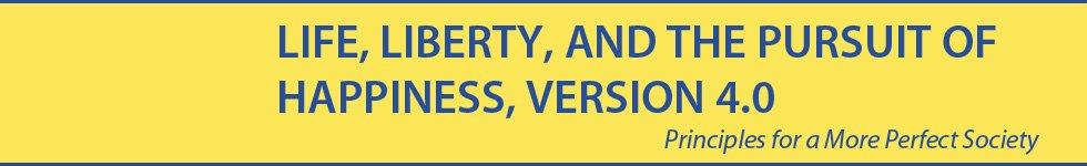 Life, Liberty, and the Pursuit of Happiness, Version 4.0